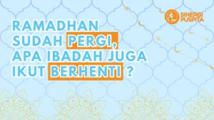 Ramadhan sudah pergi, tetap istiqomah dalam ibadah setelah Idulfitri