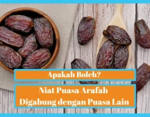 Niat Puasa Arafah Digabung dengan Puasa Lain, Bolehkah?