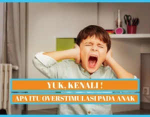 Overstimulasi Anak, Orang Tua Harus Tahu dan Waspada!